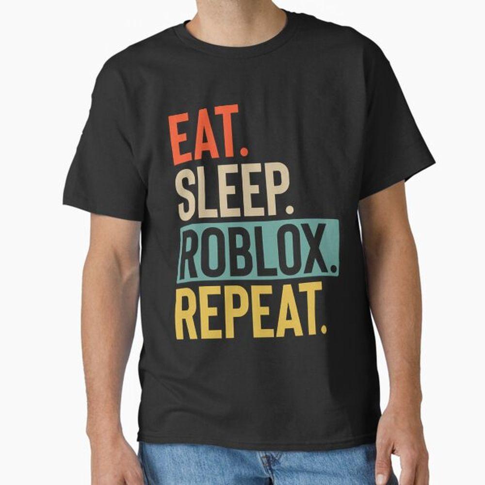 Eat Sleep Roblox Repeat Awesome Shirt Eat Sleep Roblox Repeat Awesome Shirt